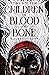 Children of Blood and Bone:...
