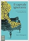 Il capitale ignorante: Ovvero come l'ignoranza sta cambiando l'arte (non solo Saggi) (Italian Edition) Il capitale ignorante: Ovvero come l'ignoranza sta cambiando l'arte (non solo Saggi) (Italian Edition)