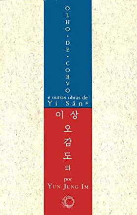 Olho-de-corvo: e outras obras de Yi Sán