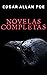 Edgar Allan Poe: Novelas Completas (Spanish Edition)