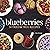Blueberries: 50 Tried and True Recipes (Nature's Favorite Foods Cookbooks)