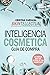 Skintellectual. Inteligencia cosmética: La ciencia que hay detrás de los cosméticos (Estilo de vida) (Spanish Edition)
