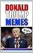 Memes: Donald Trump Memes LOL Nobody Does Memes Like We Do - Funny Memes Book For Awesome Fellas 2020