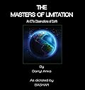 The Masters of Limitation: An ET's Observations of Earth