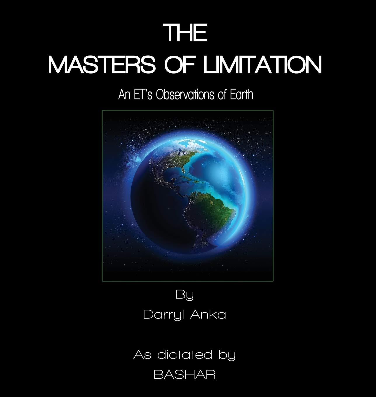 The Masters of Limitation: An ET's Observations of Earth (Kindle Edition)