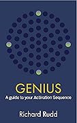 Genius: A guide to your Activation Sequence (The Gene Keys Golden Path Book 1)