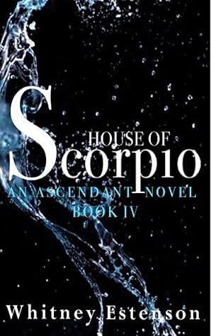 House Of Scorpio Ascendant 4 By Whitney Estenson House Of Scorpio Ascendant 4 By Whitney Estenson