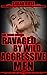 RAVAGED BY WILD AGGRESSIVE ...