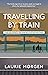 Travelling by Train: The Jo...