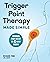 Trigger Point Therapy Made Simple: Serious Pain Relief in 4 Easy Steps