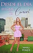 Desde el día en que te conocí (Bilogía "Desde el día" nº 1)