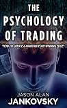 The Psychology of Trading: How to Create & Maintain Your Winning Edge