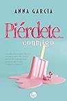 Piérdete… conmigo by Anna García