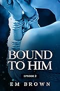 Bound to Him - Episode 2