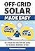 OFF GRID SOLAR MADE EASY by Christopher Johnson