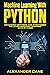 Machine Learning with Python: Advanced Methods and Strategies to Learn Machine Learning with Python