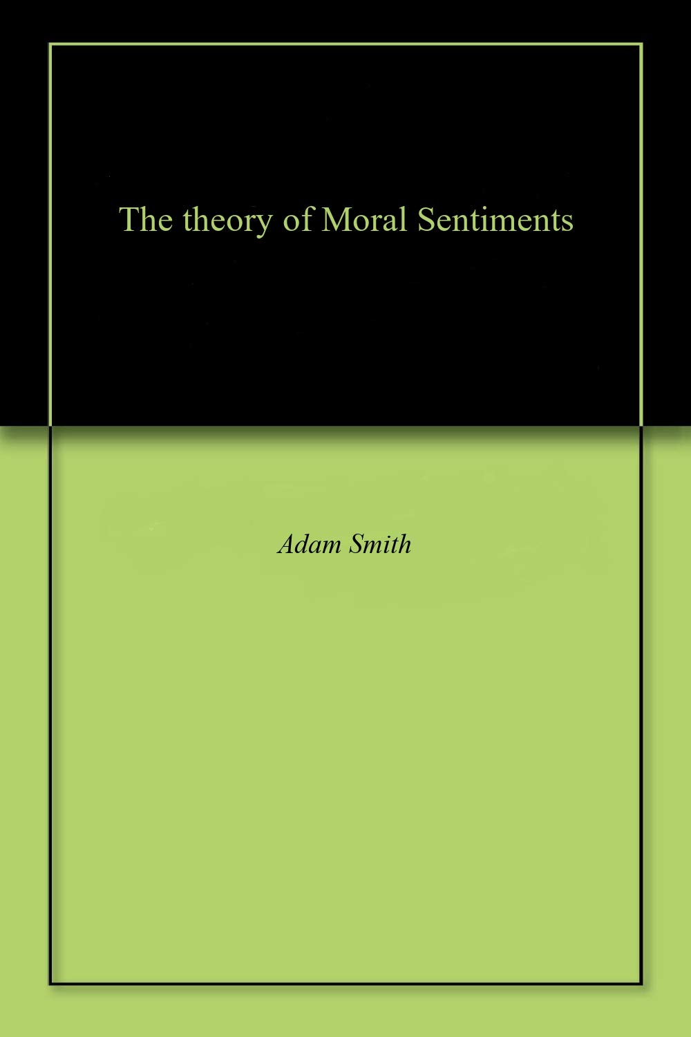 The theory of Moral Sentiments