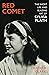 Red Comet The Short Life and Blazing Art of Sylvia Plath by Heather Clark