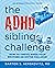 The ADHD Sibling Challenge by Barton Herskovitz