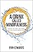 A Drink Called Mindfulness:...