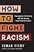 How to Fight Racism: Courag...
