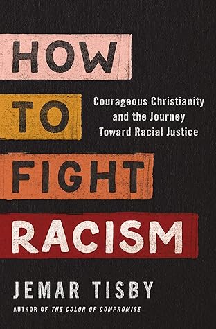 How to Fight Racism: Courageous Christianity and the Journey Toward Racial Justice