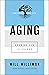 Aging (Pastoring for Life: Theological Wisdom for Ministering Well): Growing Old in Church