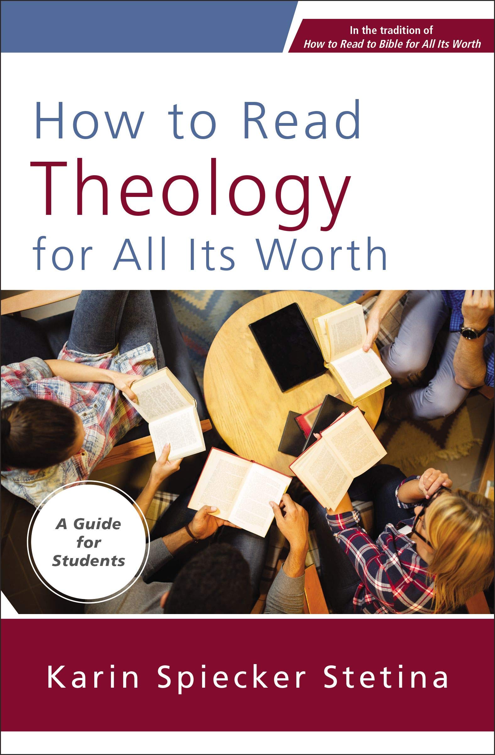How to Read Theology for All Its Worth: A Guide for Students (Kindle Edition)