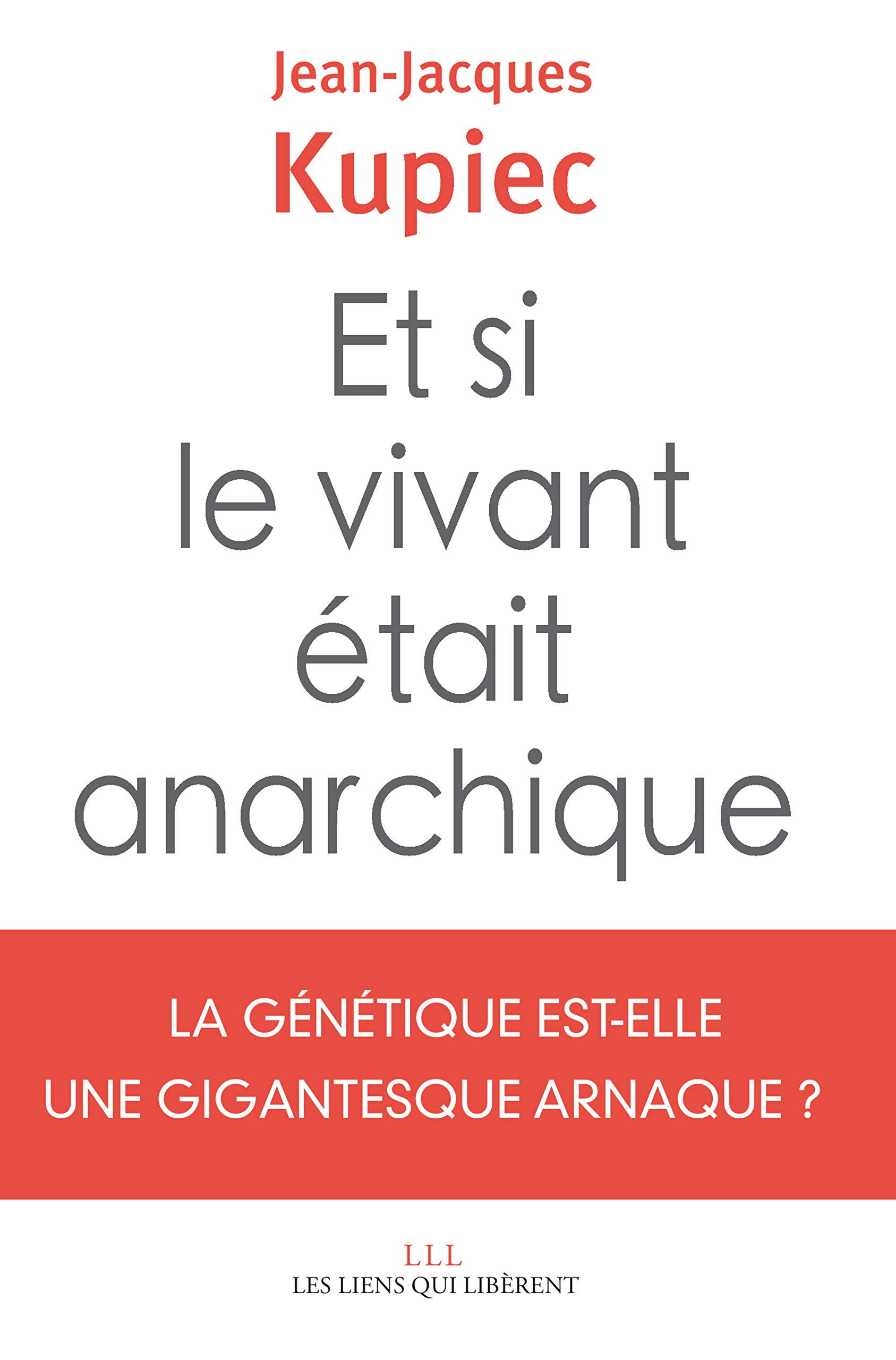 Et si le vivant était anarchique: La génétique est-elle une gigantesque arnaque ? (French Edition)