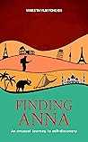 Finding Anna: An Unusual Journey To Self-Discovery ( Stories of Life-Changing Adventures around the world )