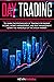 Day Trading: A complete guide for beginners in 2020 to learn the psychology of trading for passive income, money management, and risk management. Learn the principles of the stock market