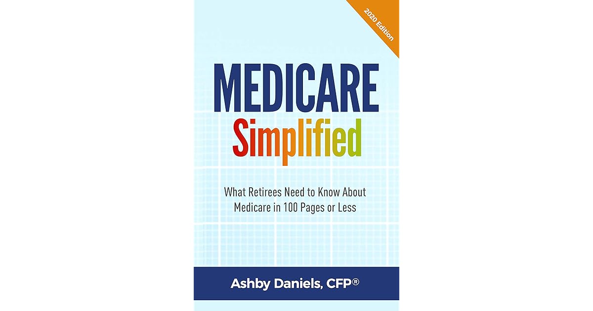 Medicare Simplified What Retirees Need to Know About Medicare in 100