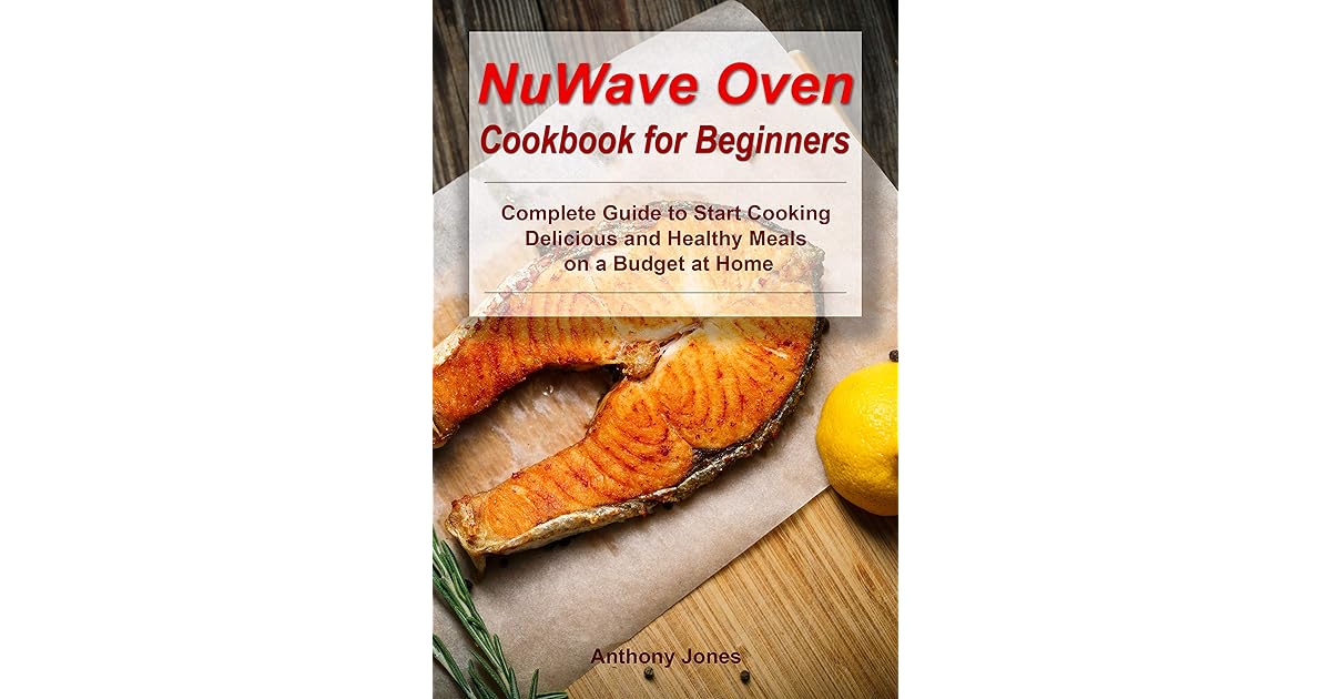 NuWave Oven Cookbook for Beginners Complete Guide to Start Cooking