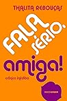 Fala sério, amiga!