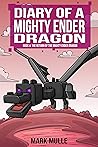 Diary of a Mighty Ender Dragon: Book 4: The Return of the Mighty Ender Dragon (An Unofficial Minecraft Book for Kids Ages 9 - 12 (Preteen) Diary of a Mighty Ender Dragon: Book 4: The Return of the Mighty Ender Dragon (An Unofficial Minecraft Book for Kids Ages 9 - 12 (Preteen)