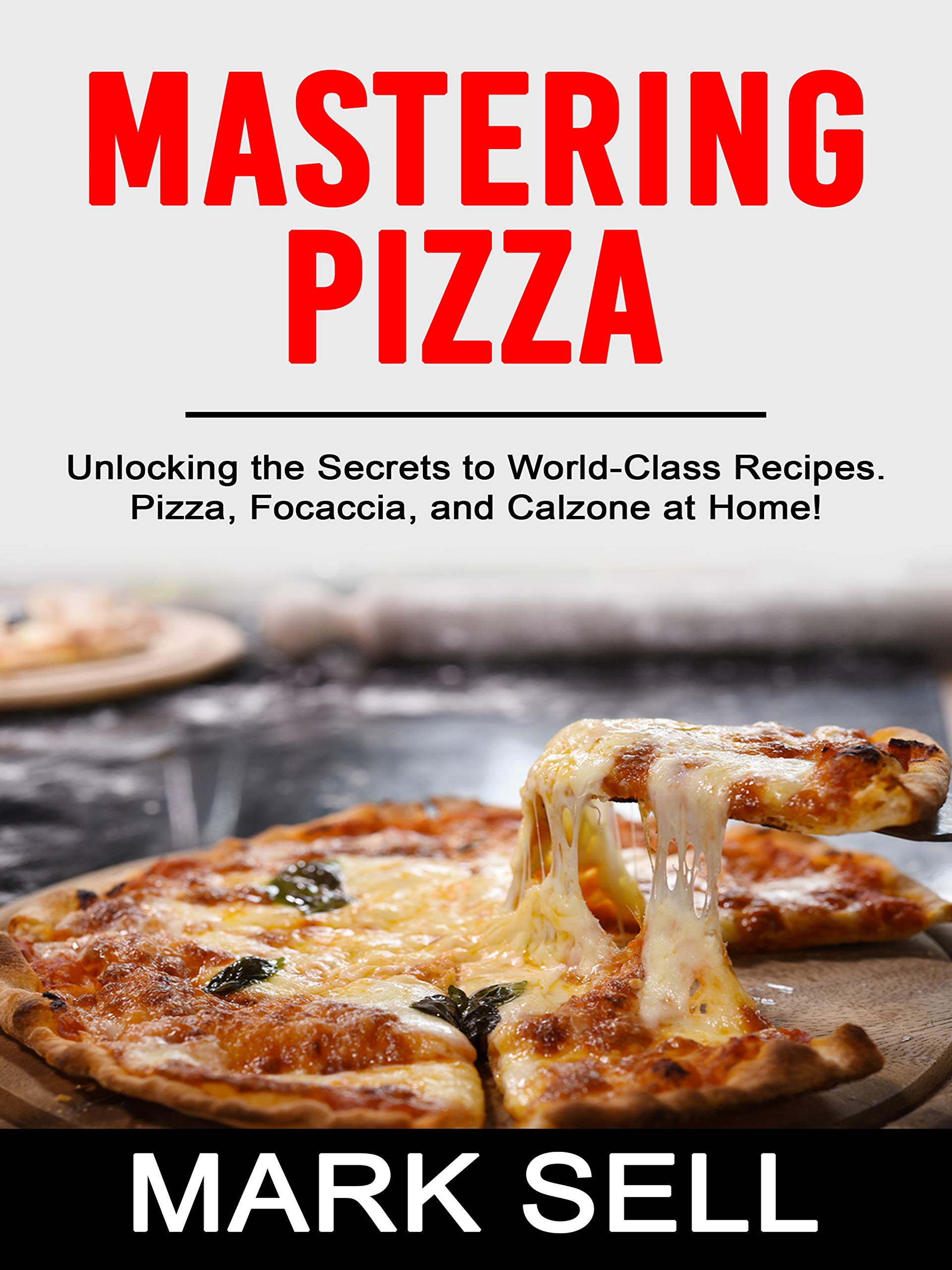 Mastering Pizza (Kindle Edition)