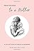 From One Mom to a Mother: Poetry & Momisms (Jessica Urlichs: Early Motherhood Poetry & Prose Collection)