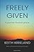Freely Given: A Journey Tow...