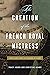 The Creation of the French Royal Mistress: From Agnès Sorel to Madame Du Barry (From Agnes Sorel to Madame Du Barry)