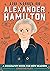 The Story of Alexander Hamilton: A Biography Book for New Readers: An Inspiring Biography for Young Readers