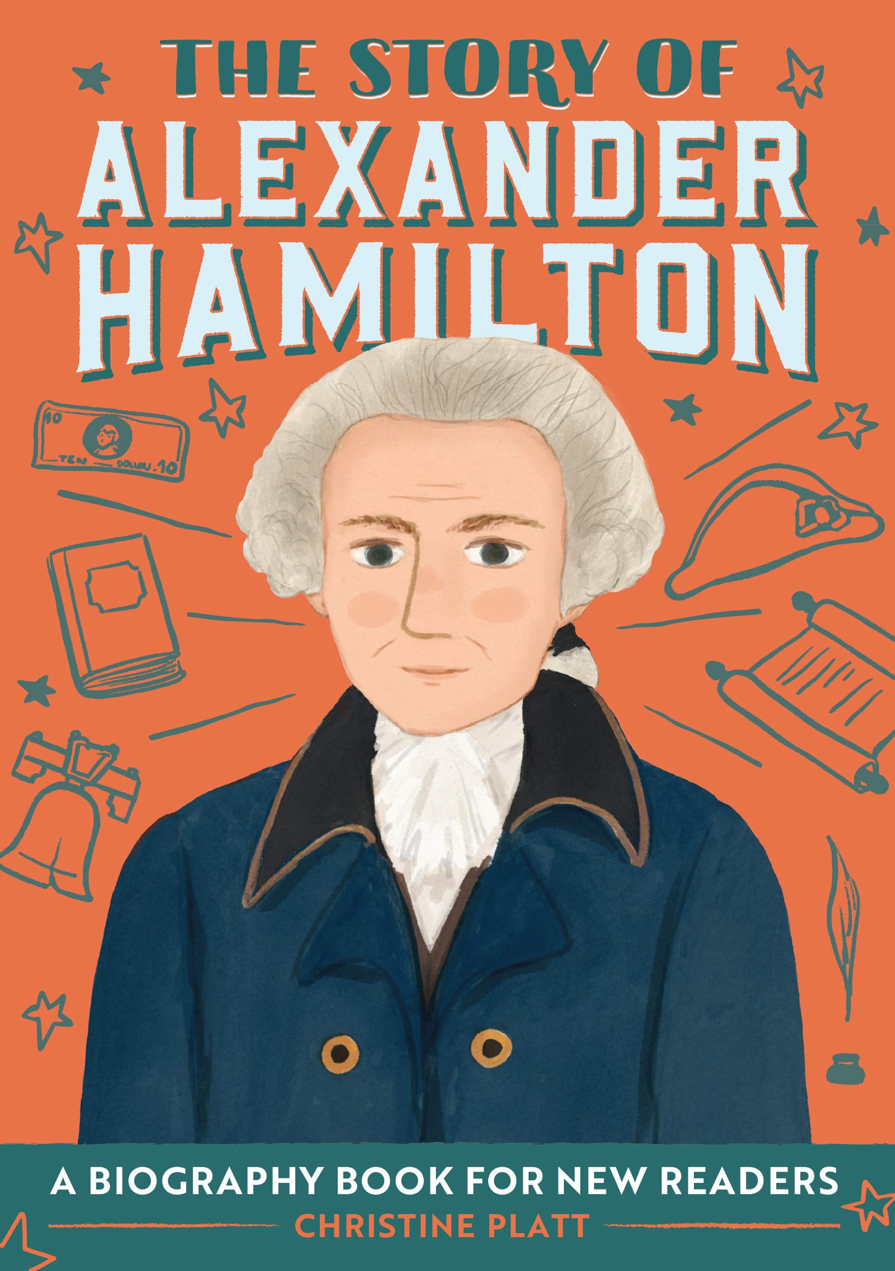 The Story of Alexander Hamilton: A Biography Book for New Readers: An Inspiring Biography for Young Readers (Kindle Edition)