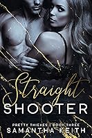 Straight Shooter (Pretty Thieves, #3)