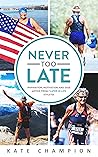 Never Too Late: I...
