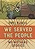 We Served the People by Emei Burell