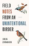 Book cover for Field Notes from an Unintentional Birder: A Memoir