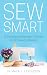 Sew Smart: A Complete Begin...