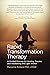 Rapid Transformation Therapy: A Guided Process for Healing Trauma and Awakening the Light Within
