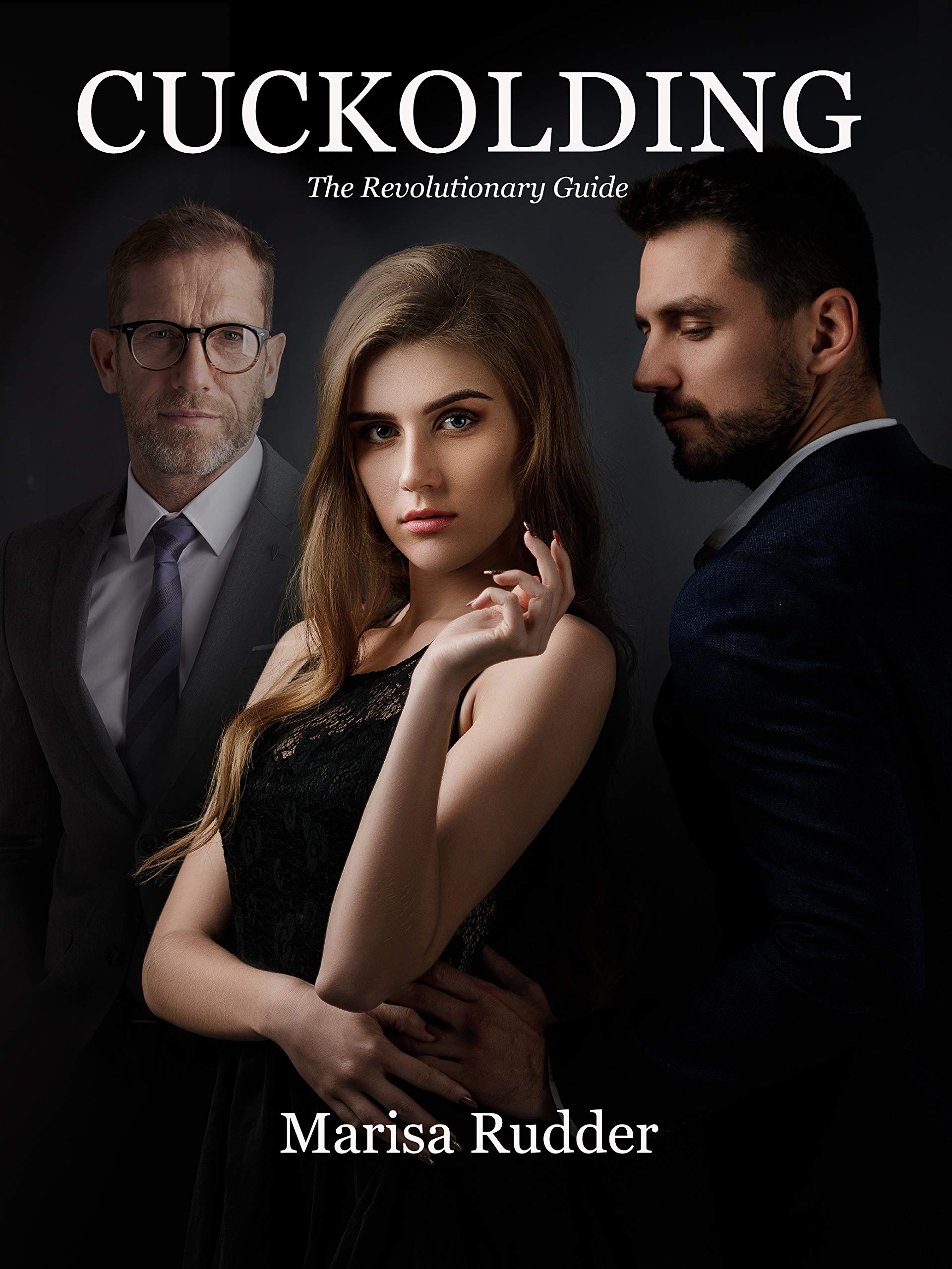 Cuckolding: The Revolutionary Guide (Female Led Relationship Book 4)