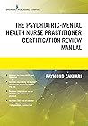 The Psychiatric-Mental Health Nurse Practitioner Certification Review Manual Book cover for The Psychiatric-Mental Health Nurse Practitioner Certification Review Manual