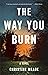The Way You Burn